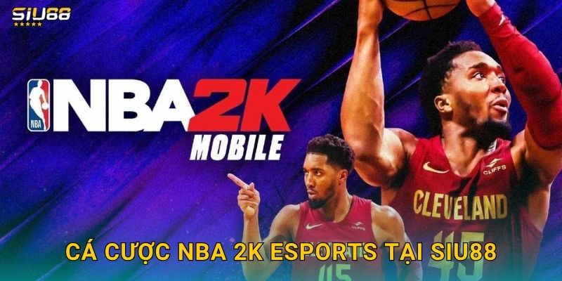 Cá cược NBA 2K esports tại Siu88