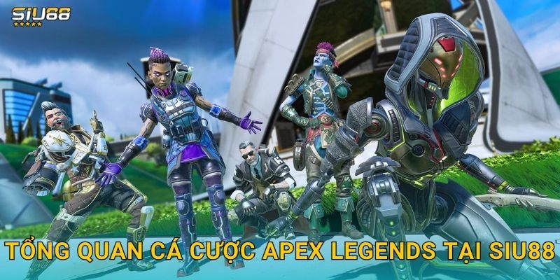 Tổng quan cá cược Apex Legends tại Siu88