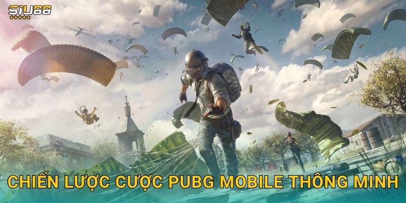 PUBG Mobile Siu88 - Cược Esports Mobile Đỉnh Cao 3 Chiến lược cược PUBG Mobile thông minh