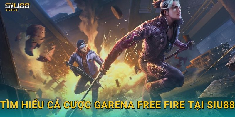 Garena Free Fire Siu88 - Cược Game Mobile Hàng Đầu 2 Tìm hiểu cá cược Garena Free Fire tại Siu88