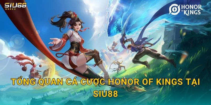 Tổng quan cá cược Honor of Kings tại Siu88