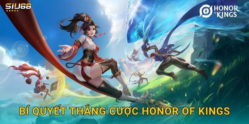 Bí quyết thắng cược Honor of Kings