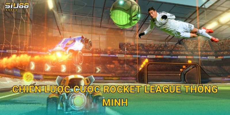 Rocket League Siu88 - Cá Cược Bóng Đá Xe Hơi 3 Chiến lược cược Rocket League thông minh
