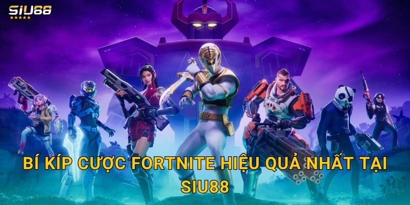 Fortnite Siu88 - Đặt Cược Battle Royale Hấp Dẫn 3 Bí kíp cược Fortnite hiệu quả nhất tại Siu88