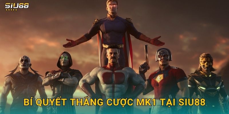 Bí quyết thắng cược MK1 tại Siu88