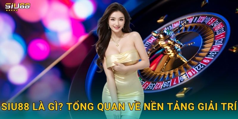 Siu88 – Thương Hiệu Cá Cược Trực Tuyến Hiện Đại Và Uy Tín 1 Tổng Quan Về Siu88 Và Hệ Sinh Thái Giải Trí Lớn Mạnh