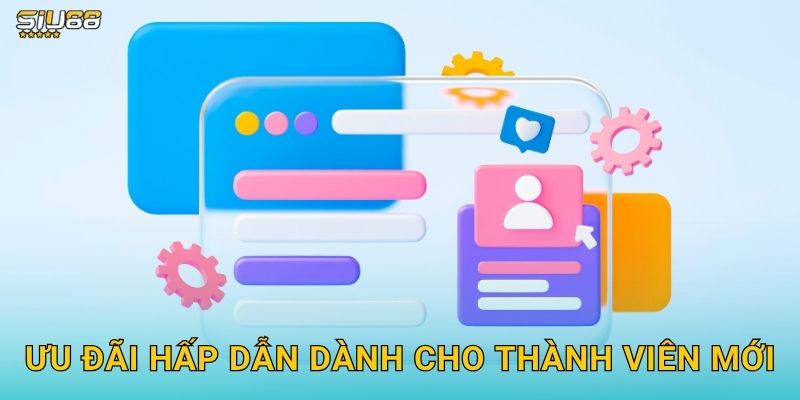 Đăng Ký Siu88 - Tạo Tài Khoản Chỉ Trong 30 Giây 3 Ưu đãi hấp dẫn dành cho thành viên mới
