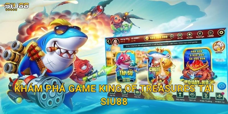 Khám phá game King of Treasures tại Siu88