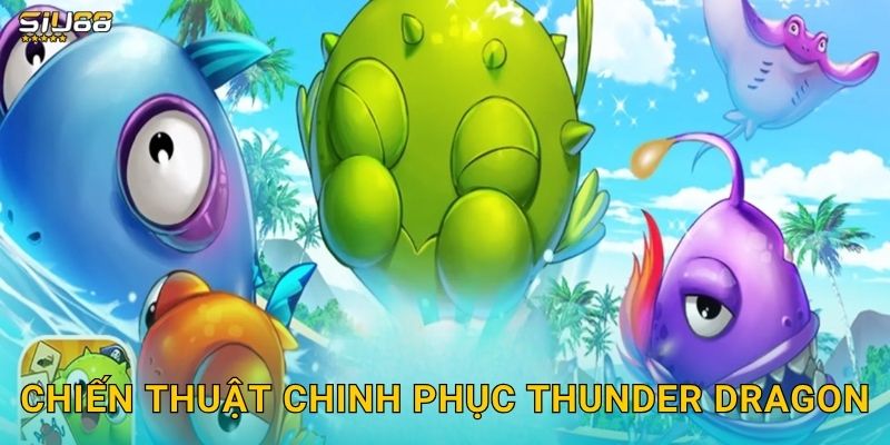Chiến thuật chinh phục Thunder Dragon