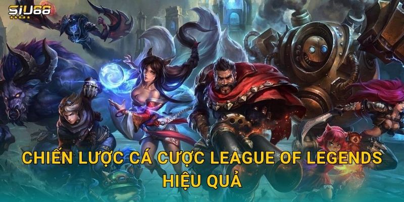 Chiến lược cá cược League of Legends hiệu quả